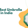 Top 10 Best Umbrella Brands in India