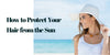 How to Protect Hair from Sun: Your Complete Guide to UV Hair Protection